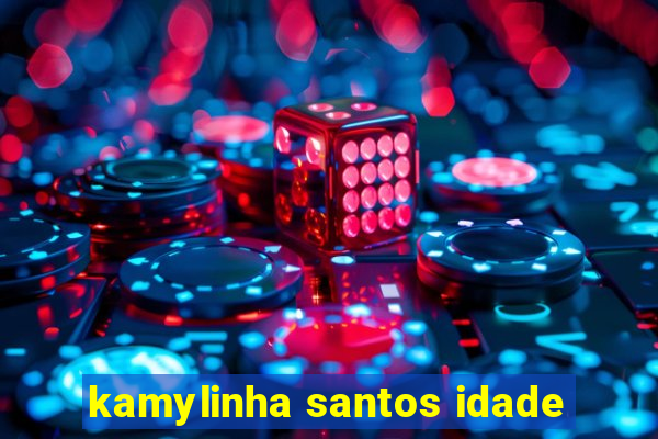 kamylinha santos idade